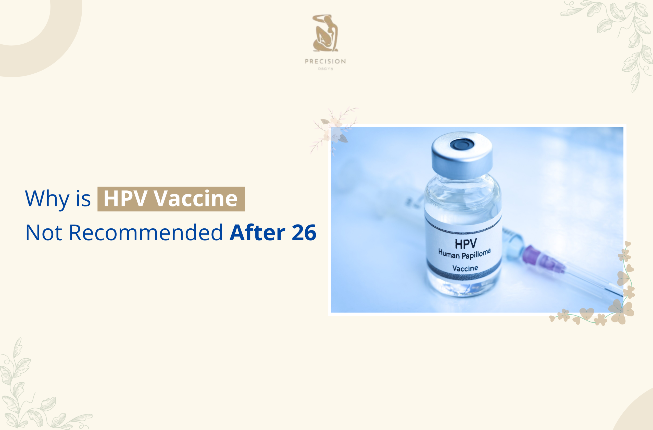 Why Is HPV Vaccine Not Recommended After 26