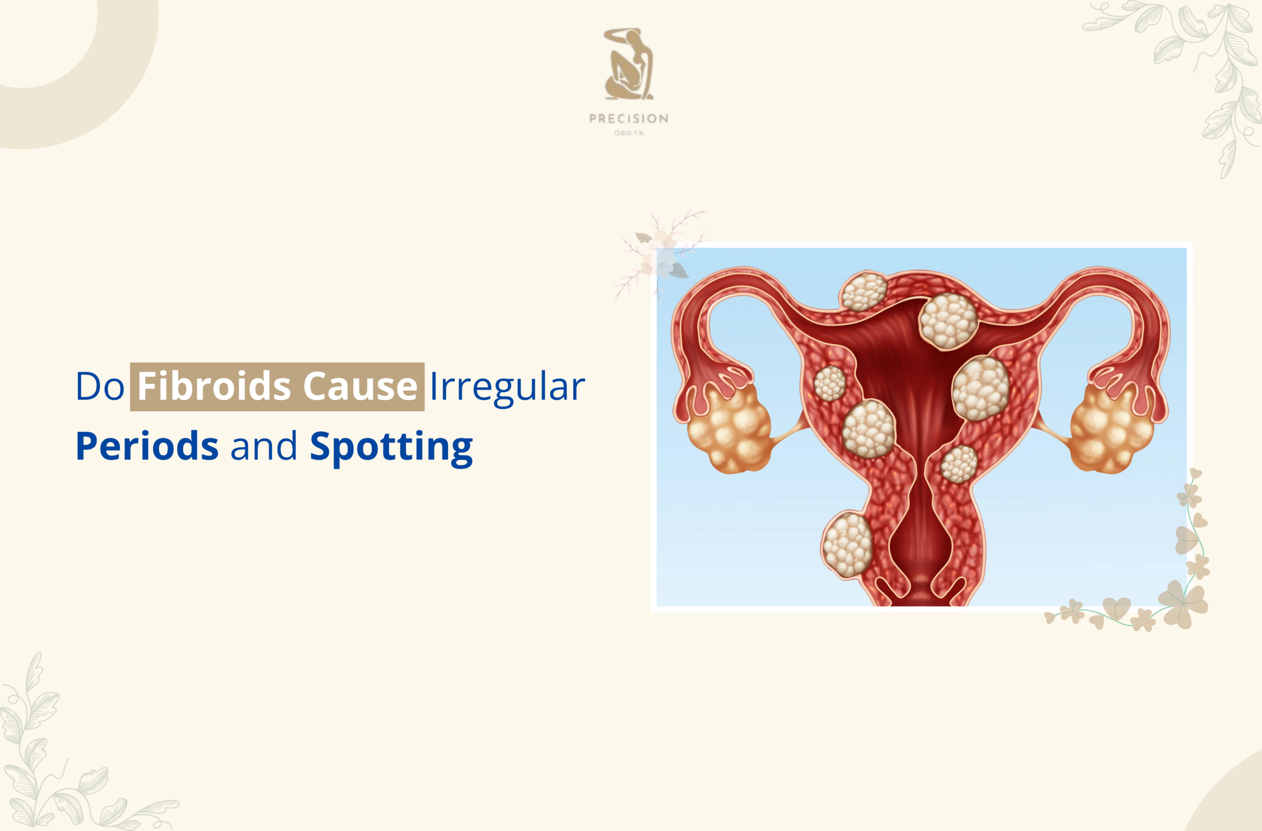 do fibroids cause irregular periods_ and spotting