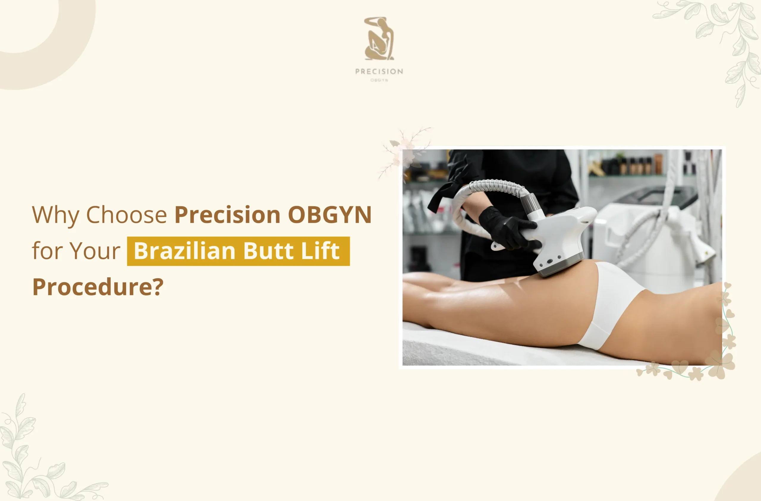 Why Choose Precision OBGYN for Your Brazilian Butt Lift Procedure